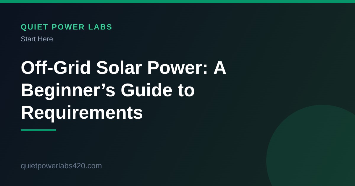 Harnessing the Power of the Sun: A Beginner’s Guide to Off-Grid Solar Power Requirements